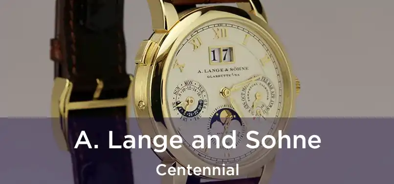  A. Lange and Sohne Centennial