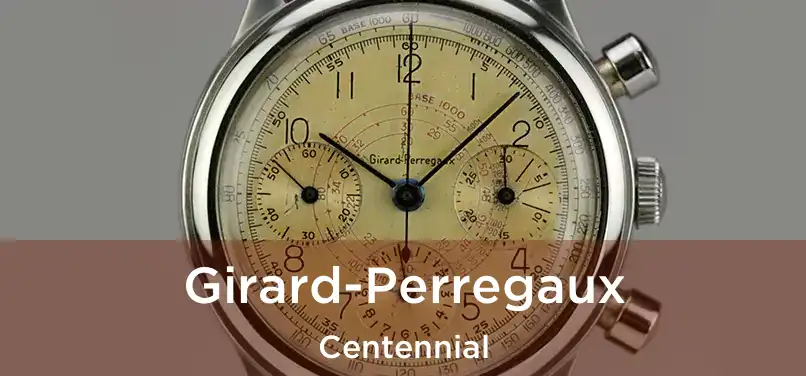  Girard-Perregaux Centennial