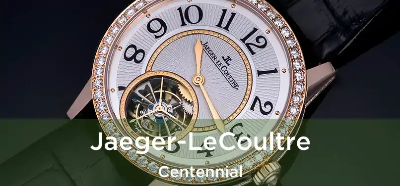  Jaeger-LeCoultre Centennial