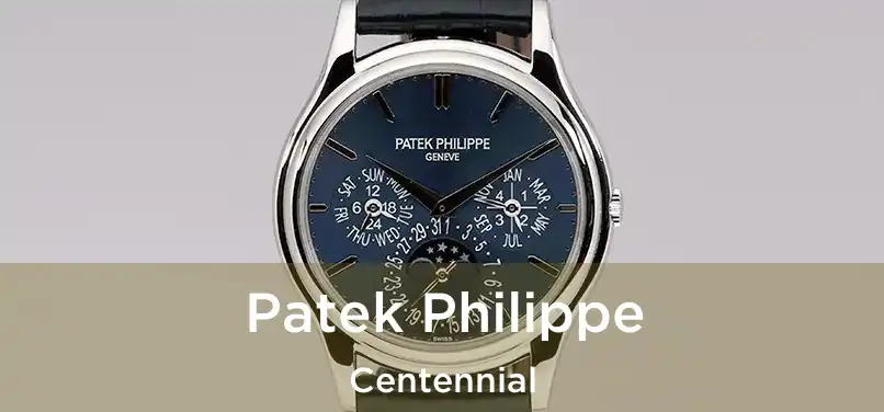  Patek Philippe Centennial