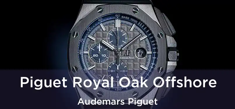  Piguet Royal Oak Offshore Audemars Piguet