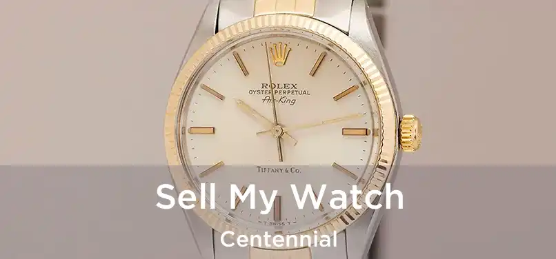  Sell My Watch Centennial