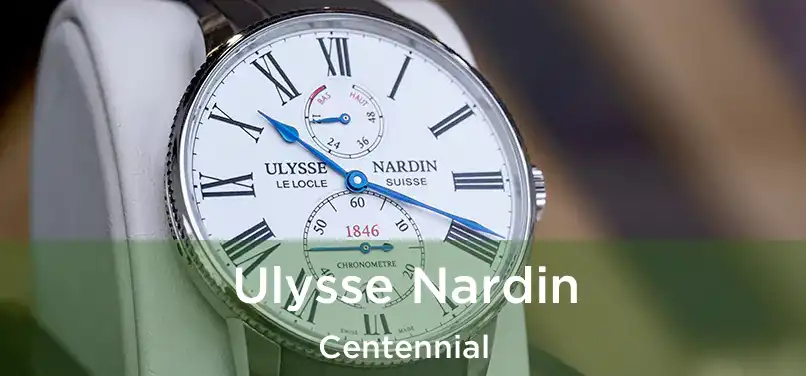  Ulysse Nardin Centennial