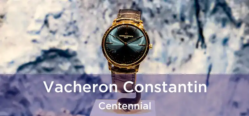  Vacheron Constantin Centennial