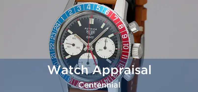  Watch Appraisal Centennial