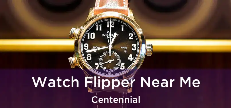  Watch Flipper Near Me Centennial